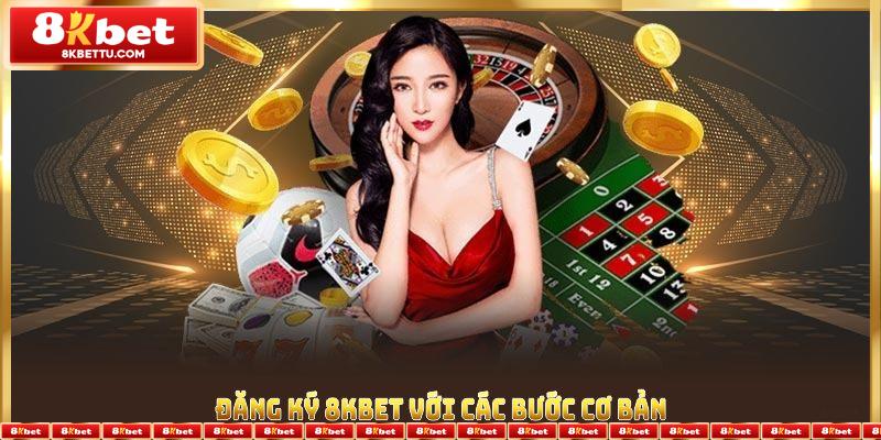 Đăng ký 8KBET với các bước cơ bản được tối ưu cho người chơi