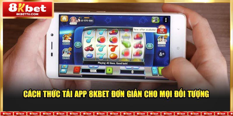 Hướng dẫn người dùng tải app 8KBET từ A-Z