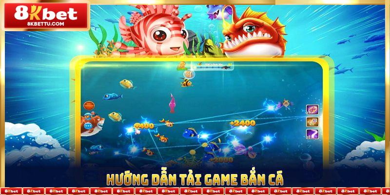 Hướng dẫn tải game bắn cá một cách nhanh chóng và đơn giản nhất