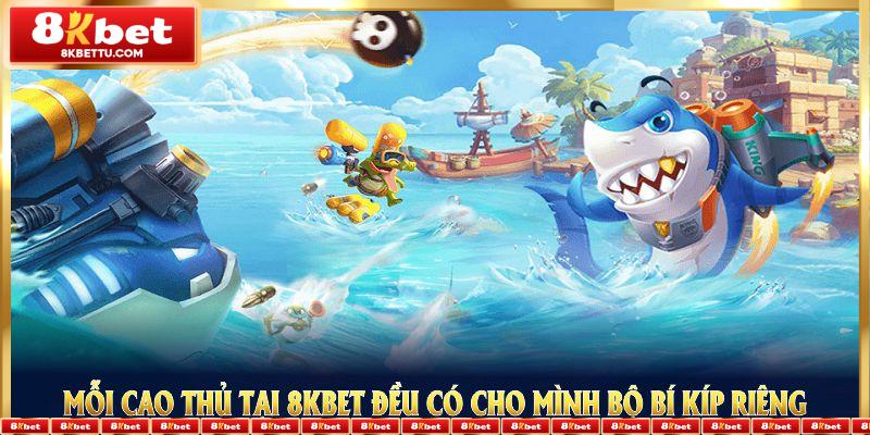 Mỗi cao thủ tại 8KBET đều có cho mình bộ bí kíp riêng 