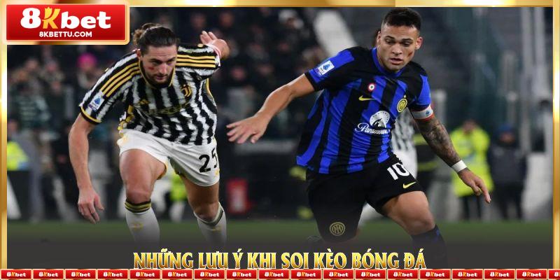 Những lưu ý khi soi kèo bóng đá giúp bạn nâng cơ hội thắng