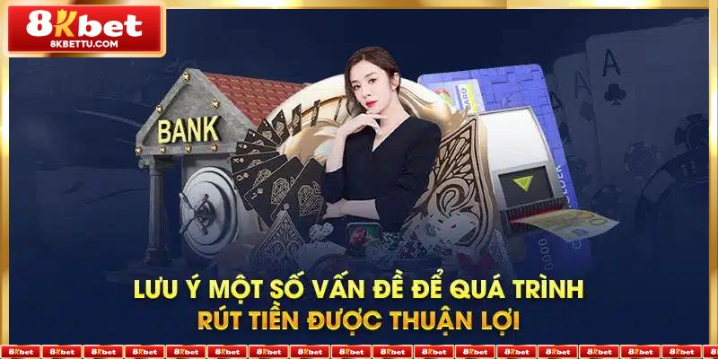 Lưu ý khi giao dịch rút thưởng tại hệ thống 8KBET mà bạn nên tìm hiểu kỹ