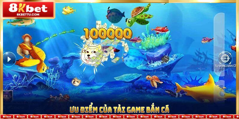 Ưu điểm của tải game bắn cá dành cho người chơi mới
