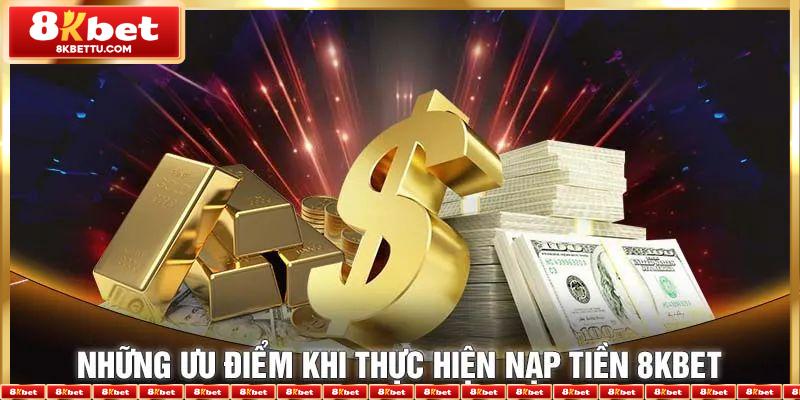 Điểm mạnh nạp tiền 8KBET